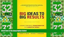 Must Have  BIG Ideas to BIG Results: Leading Corporate Transformation in a Disruptive World (2nd