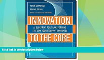 READ FREE FULL  Innovation to the Core: A Blueprint for Transforming the Way Your Company