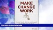 Big Deals  Make Change Work: Staying Nimble, Relevant, and Engaged in a World of Constant Change