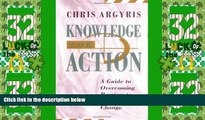 Big Deals  Knowledge for Action: A Guide to Overcoming Barriers to Organizational Change  Free