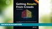 Must Have  Getting Results From Crowds: Second Edition: The definitive guide to using