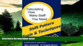 Must Have  Calculating How Many Staff Do You Need (Shift Pattern Tools   Techniques)  READ Ebook