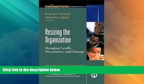 READ FREE FULL  Resizing the Organization: Managing Layoffs, Divestitures, and Closings  READ