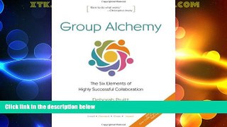 READ FREE FULL  Group Alchemy: The Six Elements of Highly Successful Collaboration  READ Ebook