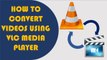 HOW TO CONVERT ANY VIDEOS USING VLC MEDIA PLAYER
