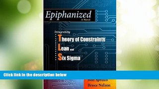 Big Deals  Epiphanized: Integrating Theory of Constraints, Lean and Six Sigma  Best Seller Books