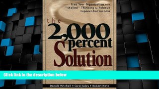 Big Deals  The 2000 Percent Solution: Free Your Organization from 