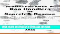 [Popular Books] Man-Trackers   Dog Handlers in Search   Rescue : Basic Guidelines and Information