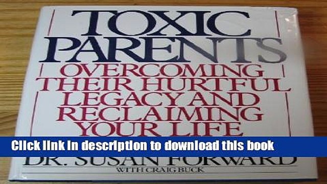 [PDF] Toxic Parents: Overcoming Their Hurtful Legacy and Reclaiming Your Life Download Full Ebook