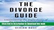 [Popular Books] The Divorce Guide: Overcoming the Eight Fears of the Divorce Process and