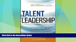 READ FREE FULL  Talent Leadership: A Proven Method for Identifying and Developing High-Potential