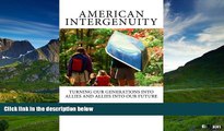 Must Have  American Intergenuity: Turning Our Generations Into Allies and Allies Into Our Future