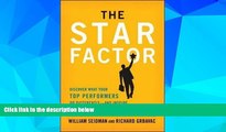 READ FREE FULL  The Star Factor: Discover What Your Top Performers Do Differently--and Inspire a