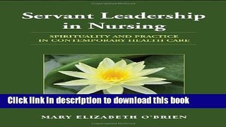 [Popular Books] Servant Leadership In Nursing Full Online