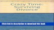 [Popular Books] Crazy Time: Surviving Divorce Full Online