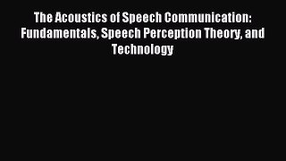 [PDF] The Acoustics of Speech Communication: Fundamentals Speech Perception Theory and Technology