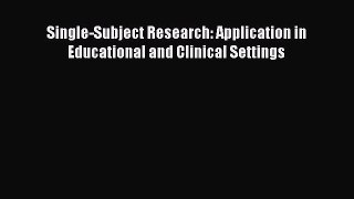 [PDF] Single-Subject Research: Application in Educational and Clinical Settings Download Online