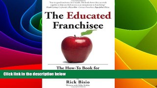 READ FREE FULL  The Educated Franchisee: The How-To Book for Choosing a Winning Franchise