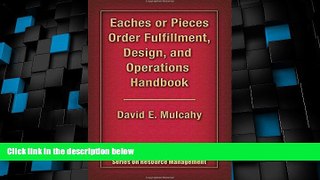 Big Deals  Eaches or Pieces Order Fulfillment, Design, and Operations Handbook (Series on Resouce