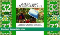 Full [PDF] Downlaod  American Intergenuity: Turning Our Generations Into Allies and Allies Into