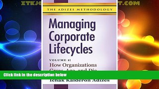 Must Have  Managing Corporate Lifecycles - Volume 1: How Organizations Grow, Age   Die  Download