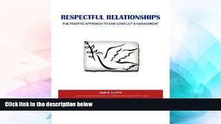 Must Have  Respectful Relationships: The Positive Approach To End Conflict   Harassment  READ
