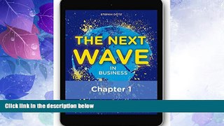 READ FREE FULL  THE NEXT WAVE in BUSINESS - Ready for the paradigm shift of the new era?: How the