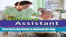 [Popular Books] The Nursing Assistant: Acute, Subacute, and Long-Term Care (5th Edition) Free Online