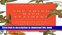 [Popular Books] The Thing with Feathers: The Surprising Lives of Birds and What They Reveal About