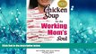 Choose Book Chicken Soup for the Working Mom s Soul: Humor and Inspiration for Moms Who Juggle It