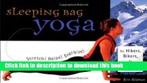 [PDF] Sleeping Bag Yoga: Stretch! Relax! Energize! For Hikers, Bikers, and Paddlers Free Online