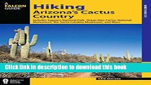 [Popular Books] Hiking Arizona s Cactus Country: Includes Saguaro National Park, Organ Pipe Cactus