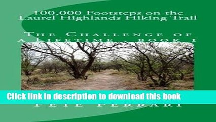 [Popular Books] 100,000 Footsteps on the Laurel Highlands Hiking Trail Free Online