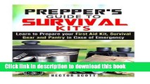 [PDF] Prepper s Guide to Survival Kits: Learn to Prepare your First Aid Kit, Survival Gear and