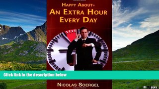 READ FREE FULL  Happy About an Extra Hour Every Day: 300 Time Saving Tips to Create a 25-Hour