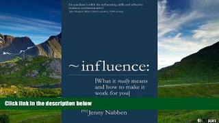 Full [PDF] Downlaod  Influence: What it really means and how to make it work for you  READ Ebook