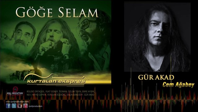 Gür Akad - Cem Ağabey - (Göğe Selam)