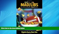 Choose Book Pigskin Party Mad Libs (Adult Mad Libs)