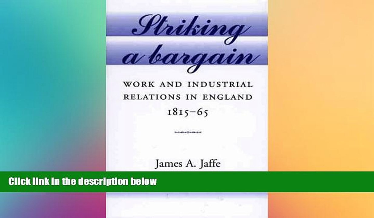 FREE DOWNLOAD  Striking a Bargain: Work and Industrial Relations in England, 1780-1850  DOWNLOAD