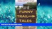 For you Funny Trail Tales: Outdoor Humor For All Ages