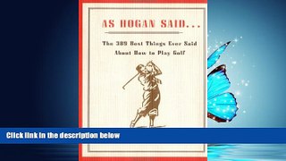 Choose Book As Hogan Said . . .: The 389 Best Things Anyone Said about How to Play Golf