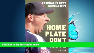 Popular Book Home Plate Don t Move: Baseball s Best Quotes and Quips