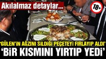 Fetullah Gülenin ağzını sildiği peçeteyi yiyen kim