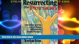 Full [PDF] Downlaod  Resurrecting the Person: Friendship and the Care of People with Mental Health
