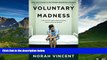 READ FREE FULL  Voluntary Madness: Lost and Found in the Mental Healthcare System  READ Ebook