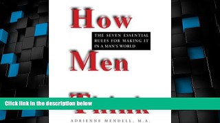 Big Deals  How Men Think: Seven Essential Rules for Making it in a Man s World  Free Full Read