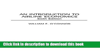 [Download] An Introduction to Airline Economics, 6th Edition Hardcover Collection