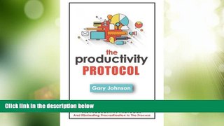 Big Deals  The Productivity Protocol: Make Life Easier By Following The Productivity Protocol And