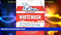 READ FREE FULL  Whitewash: The Disturbing Truth About Cow s Milk and Your Health  READ Ebook Full