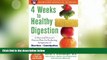 Must Have  4 Weeks to Healthy Digestion: A Harvard Doctor s Proven Plan for Reducing Symptoms of